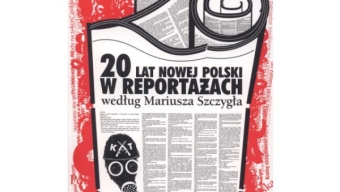 Recenzja: „20 lat nowej Polski w reportażach według Mariusza Szczygła”